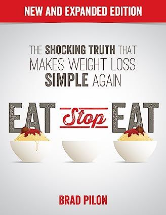 Eat Stop Eat: Intermittent Fasting for Health and Weight Loss